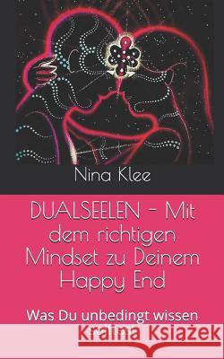 Dualseelen - Mit Dem Richtigen Mindset Zu Deinem Happy End: Was Du Unbedingt Wissen Solltest Nina Klee 9781090586155 Independently Published - książka