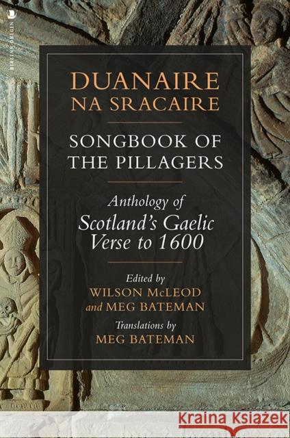 Duanaire na Sracaire: Songbook of the Pillagers: Anthology of Scotland's Gaelic Verse to 1600  9781912476787 Birlinn General - książka