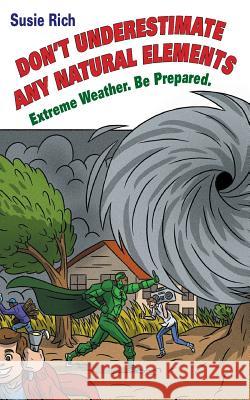 Duane: Don't Underestimate Any Natural Elements: Extreme Weather. Be Prepared Susie Rich 9780998127736 SDP Publishing Solutions, LLC - książka