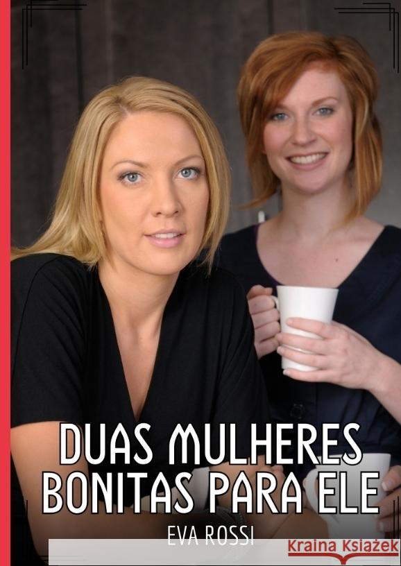 Duas Mulheres Bonitas para Ele Rossi, Eva 9783384573599 Eva Rossi - książka