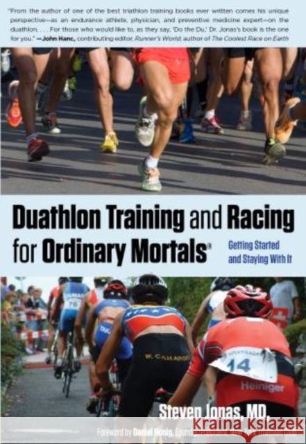 Duathlon Training and Racing for Ordinary Mortals (R): Getting Started and Staying with It Jonas, Steven 9780762778249 FalconGuide - książka