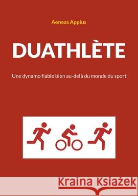 Duathl?te: Une dynamo fiable bien au-del? du monde du sport Aeneas Appius 9783759768964 Bod - Books on Demand - książka