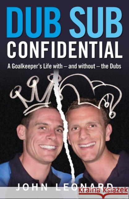 Dub Sub Confidential: A Goalkeeper's Life with - And Without - The Dubs John Leonard 9780241971666 PENGUIN GROUP - książka