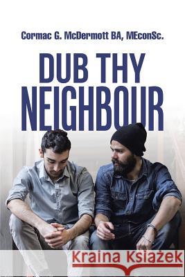 Dub Thy Neighbour Cormac G McDermott Ba Meconsc 9781490769684 Trafford Publishing - książka