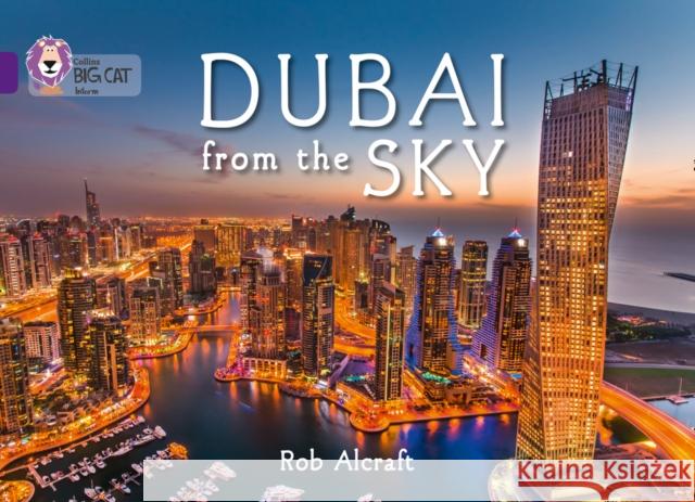 Dubai From The Sky: Band 08/Purple Alcraft, Rob 9780007591152 HarperCollins Publishers - książka