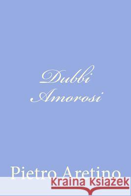 Dubbi Amorosi Pietro Aretino 9781478268505 Createspace - książka