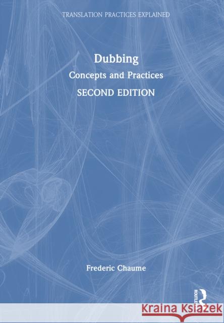 Dubbing: Concepts and Practices Frederic Chaume 9781032190877 Routledge - książka