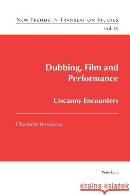 Dubbing, Film and Performance: Uncanny Encounters Díaz Cintas, Jorge 9783034302357 Peter Lang AG, Internationaler Verlag der Wis - książka