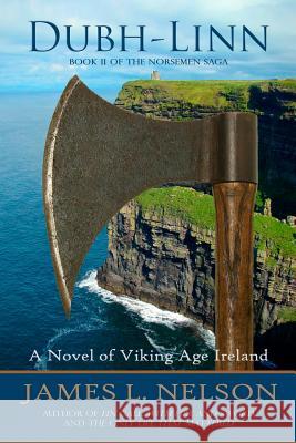 Dubh-linn: A Novel of Viking Age Ireland Nelson, James L. 9781484878934 Createspace Independent Publishing Platform - książka