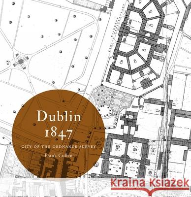 Dublin 1847: city of the Ordnance Survey Frank Cullen 9781908996350 Royal Irish Academy - książka