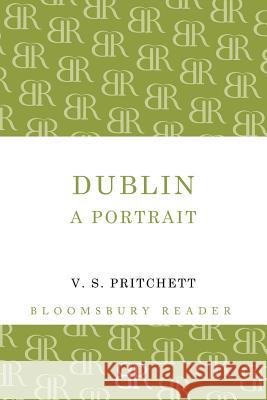 Dublin: A Portrait V.S. Pritchett 9781448200740 Bloomsbury Publishing PLC - książka