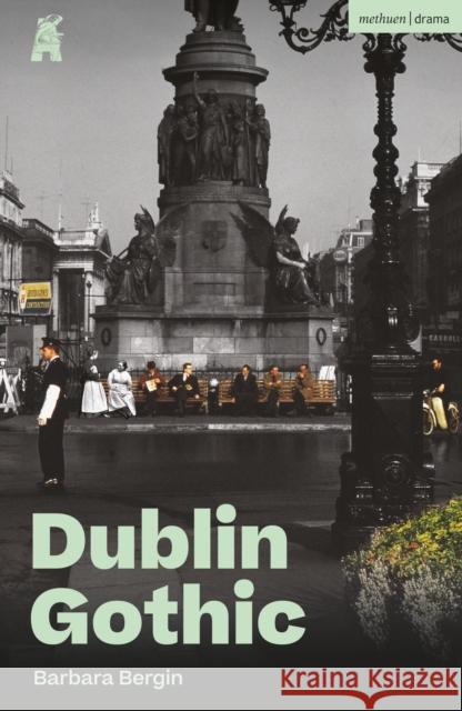 Dublin Gothic Barbara Bergin 9781350620858 Bloomsbury Publishing PLC - książka