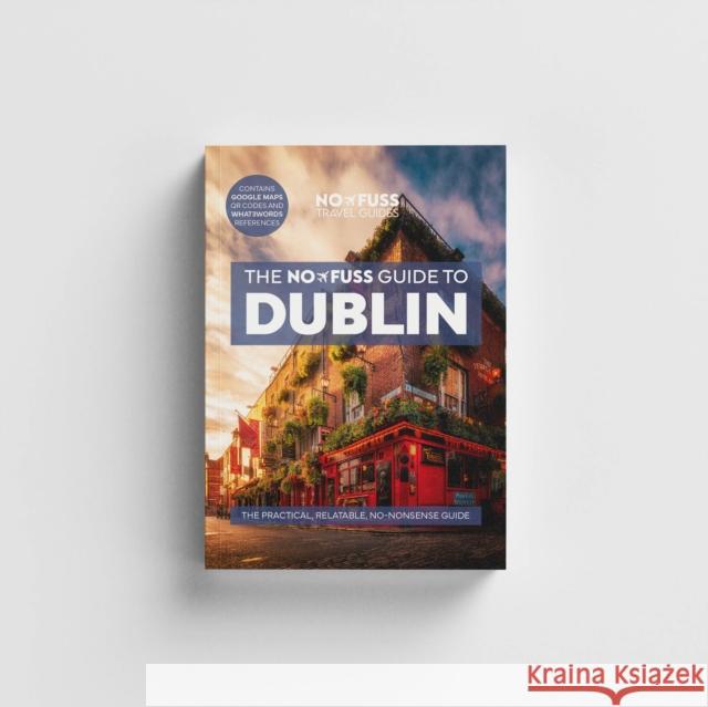 Dublin Travel Guide Book – The No Fuss Guide To Dublin (Travel Friendly) Robbie Roams 9781738444267 No Fuss Travel Guides - książka
