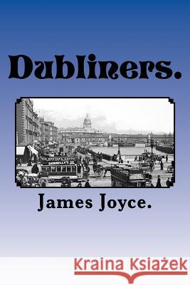 Dubliners. James Joyce 9781522871590 Createspace Independent Publishing Platform - książka