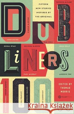 Dubliners 100: 15 New Stories Inspired by the Original Thomas Morris 9780992817015 Tramp Press - książka