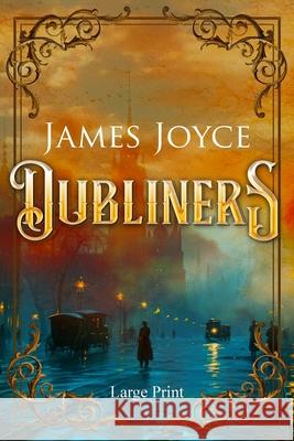 Dubliners (Large Print, Annotated): Large Print Edition James Joyce 9781649223494 Sastrugi Press LLC - książka