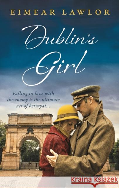 Dublin's Girl: A sweeping wartime romance novel from a debut voice in fiction! Eimear Lawlor 9781800249301 Bloomsbury Publishing PLC - książka