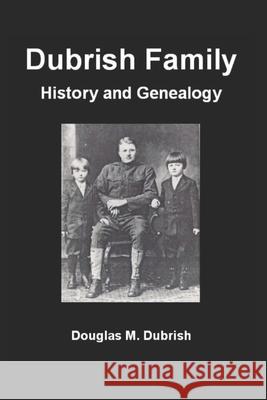 Dubrish Family History and Genealogy Douglas M Dubrish   9798640153194 Independently Published - książka