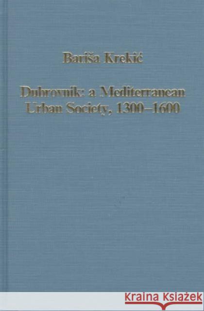 Dubrovnik: A Mediterranean Urban Society, 1300-1600  9780860786313 Variorum - książka