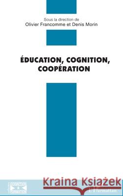 ?ducation, Cognition, Coop?ration Olivier Francomme Denis Morin 9782140488405 Editions L'Harmattan - książka