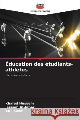 Éducation des étudiants-athlètes Khaled Hussein, Jassem Al-Jaber, Ali Fawaz 9786205349694 Editions Notre Savoir - książka