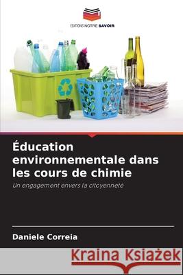 Éducation environnementale dans les cours de chimie Correia, Daniele 9786209200540 Editions Notre Savoir - książka