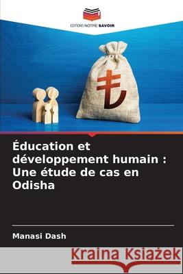 Éducation et développement humain : Une étude de cas en Odisha Dash, Manasi 9786209038693 Editions Notre Savoir - książka