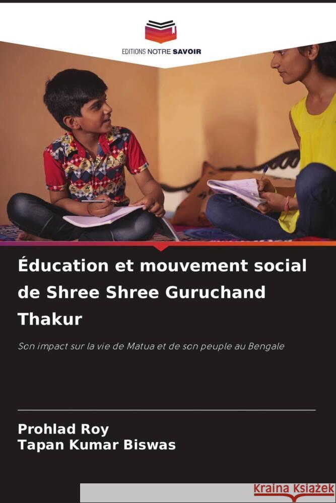 ?ducation et mouvement social de Shree Shree Guruchand Thakur Prohlad Roy Tapan Kumar Biswas 9786207280131 Editions Notre Savoir - książka