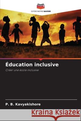 Éducation inclusive Kavyakishore, P. B. 9786209012624 Editions Notre Savoir - książka