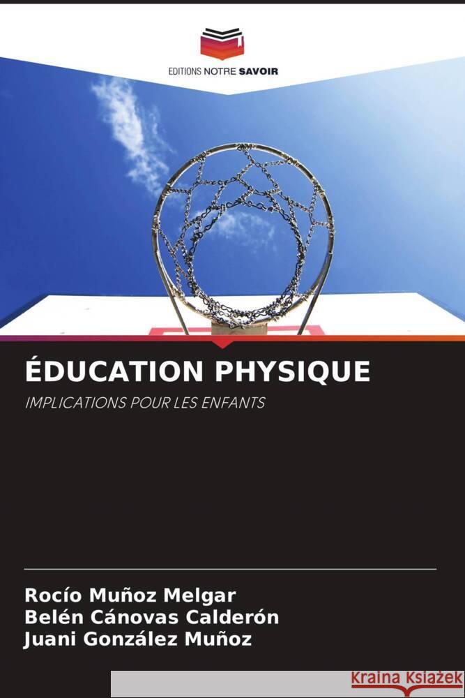 ÉDUCATION PHYSIQUE Muñoz Melgar, Rocío, Cánovas Calderón, Belén, González Muñoz, Juani 9786204351094 Editions Notre Savoir - książka