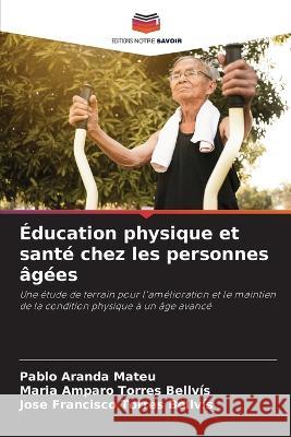 Éducation physique et santé chez les personnes âgées Aranda Mateu, Pablo 9786205292617 Editions Notre Savoir - książka