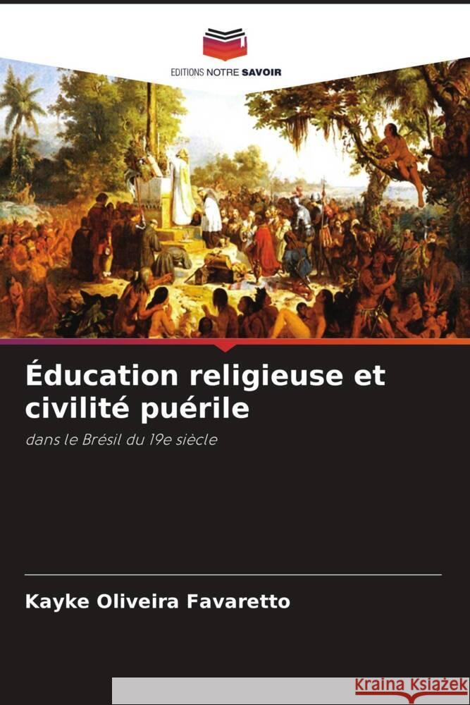 Éducation religieuse et civilité puérile Oliveira Favaretto, Kayke 9786208301286 Editions Notre Savoir - książka