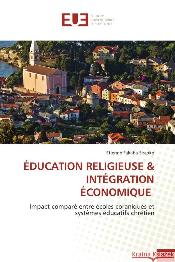 ?ducation Religieuse & Int?gration ?conomique Etienne Fakaba Sissoko 9786206708100 Editions Universitaires Europeennes - książka