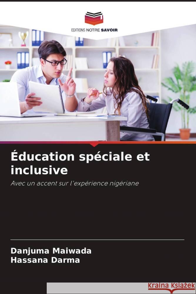 Éducation spéciale et inclusive Maiwada, Danjuma, Darma, Hassana 9786204509716 Editions Notre Savoir - książka