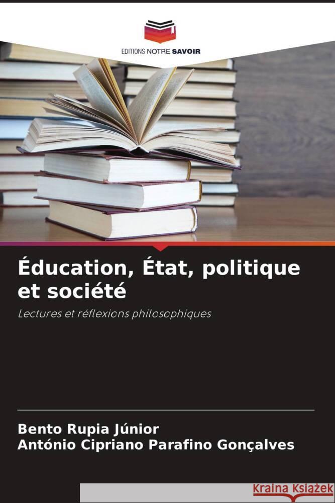 Éducation, État, politique et société Rupia Júnior, Bento, Parafino Gonçalves, António Cipriano 9786205072592 Editions Notre Savoir - książka