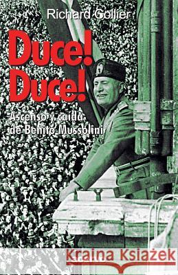 Duce! Duce!: Ascenso Y Caida de Benito Mussolini Richard Collier 9788470023972 Editorial Acervo - książka