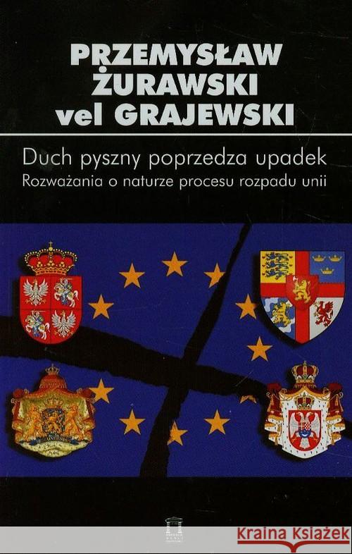 Duch pyszny poprzedza upadek Żurawski Grajewski Przemysław 9788362628278 Ośrodek Myśli Politycznej - książka