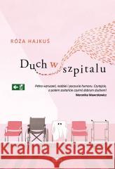 Duch w szpitalu Róża Hajkuś 9788384064009 Sine Qua Non - książka