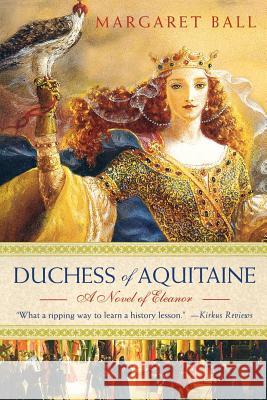 Duchess of Aquitaine: A Novel of Eleanor Ball, Margaret 9780312369484 St. Martin's Griffin - książka