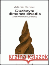 Duchovní dimenze divadla Zdeněk Hořínek 9788086102467 Pražská scéna - książka