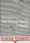 Duchovní život v praxi Ifet Hodžič 9788023967685 Hodžič Ifet