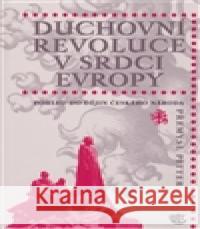 Duchovní revoluce v srdci Evropy Přemysl Pitter 9788070171592 Kalich - książka