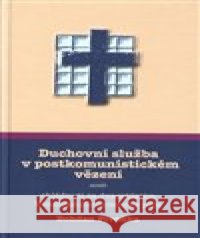Duchovní služba v postkomunistickém vězení Bohdan Pivoňka 9788088084167 SUSA - książka
