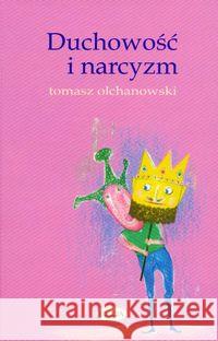 Duchowość i narcyzm Olchanowski Tomasz 9788385713678 Eneteia - książka