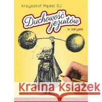 Duchowość jezuitów w zarysie Mądel Krzysztof 9788389781345 Rhetos - książka