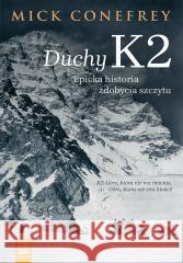 Duchy K2. Epicka historia zdobycia szczytu Mick Conefrey 9788328934382 Bezdroża - książka