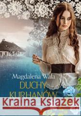 Duchy kurhanów Wala Magdalena 9788327162069 Książnica - książka