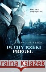 Duchy rzeki Pregel Beśka Krzysztof 9788366613232 Oficynka - książka