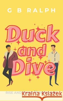 Duck and Dive: A Gay Comedy Romance G B Ralph 9780473590697 G B Ralph - książka