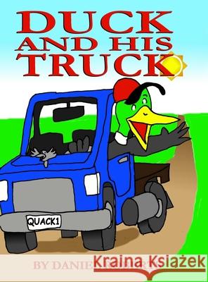 Duck and his Truck Daniel Roberts 9781716777066 Lulu.com - książka